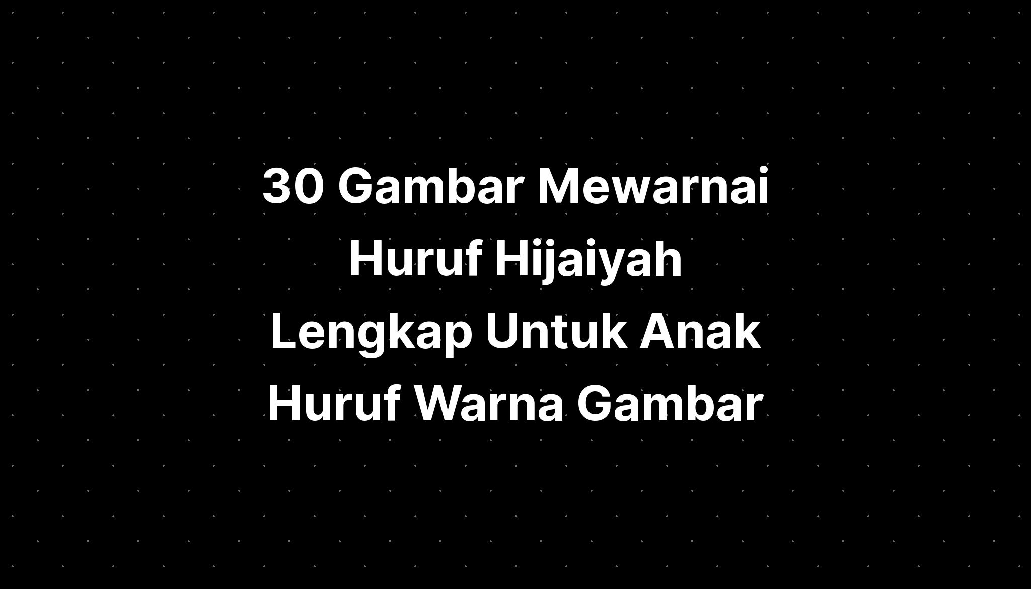 30 Gambar Mewarnai Huruf Hijaiyah Lengkap Untuk Anak Huruf Warna Gambar ...